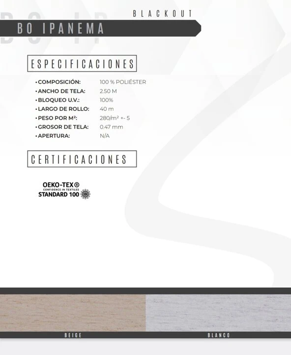 consulta la ficha tecnica de la persiana enrollable bo ipanema blackout: tela cien porciento poliester, bloqueo uv total, certificacion oeko tex y acabado premium en tonos beige o blanco. calidad y proteccion garantizadas