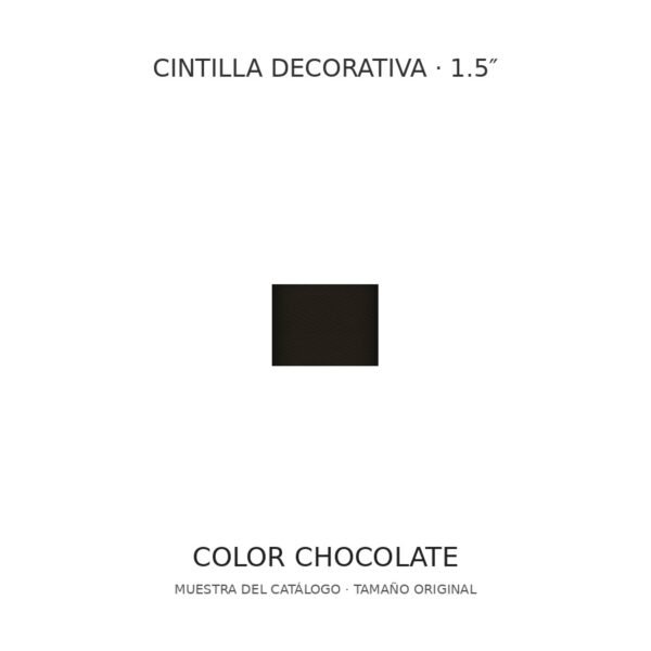Cintilla decorativa 1.5 pulgadas, color Chocolate; muestra a tamaño original Cintilla decorativa 1.5 pulgadas, color Chocolate; muestra a tamaño original
