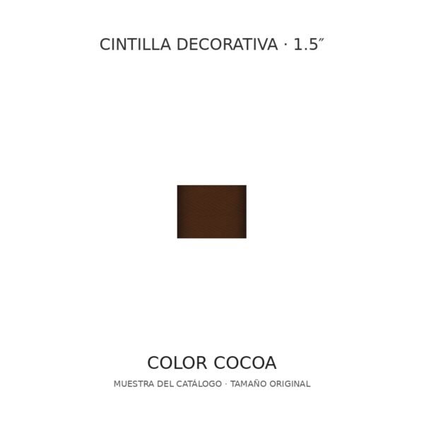 Cintilla decorativa 1.5 pulgadas, color Cocoa; muestra a tamaño original Cintilla decorativa 1.5 pulgadas, color Cocoa; muestra a tamaño original